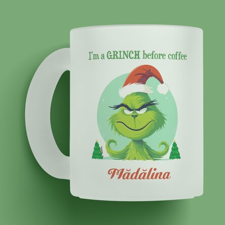 Cană sticlă mată personalizată cu text - Grinch before coffee
