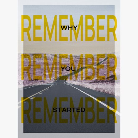 Poster Remember why you started