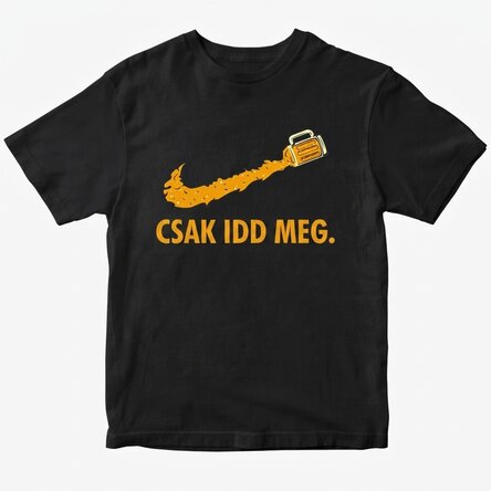 Személyre szabott póló szöveggel - Csak idd meg!