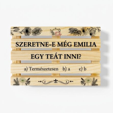 Személyre szabott, névvel gravírozott, raklap alakú poháralátét – Kérsz még egy csésze teát?