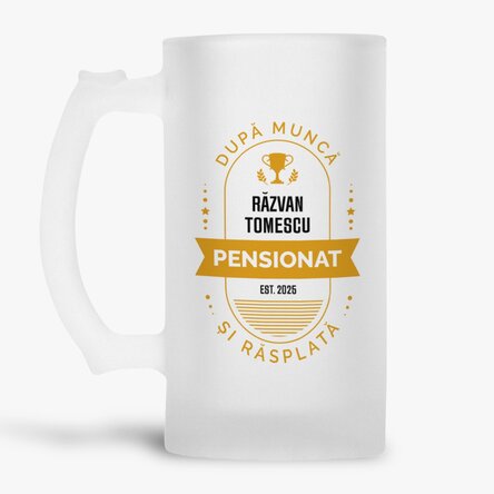 Halbă de bere personalizată cu mesaj - Pensionare