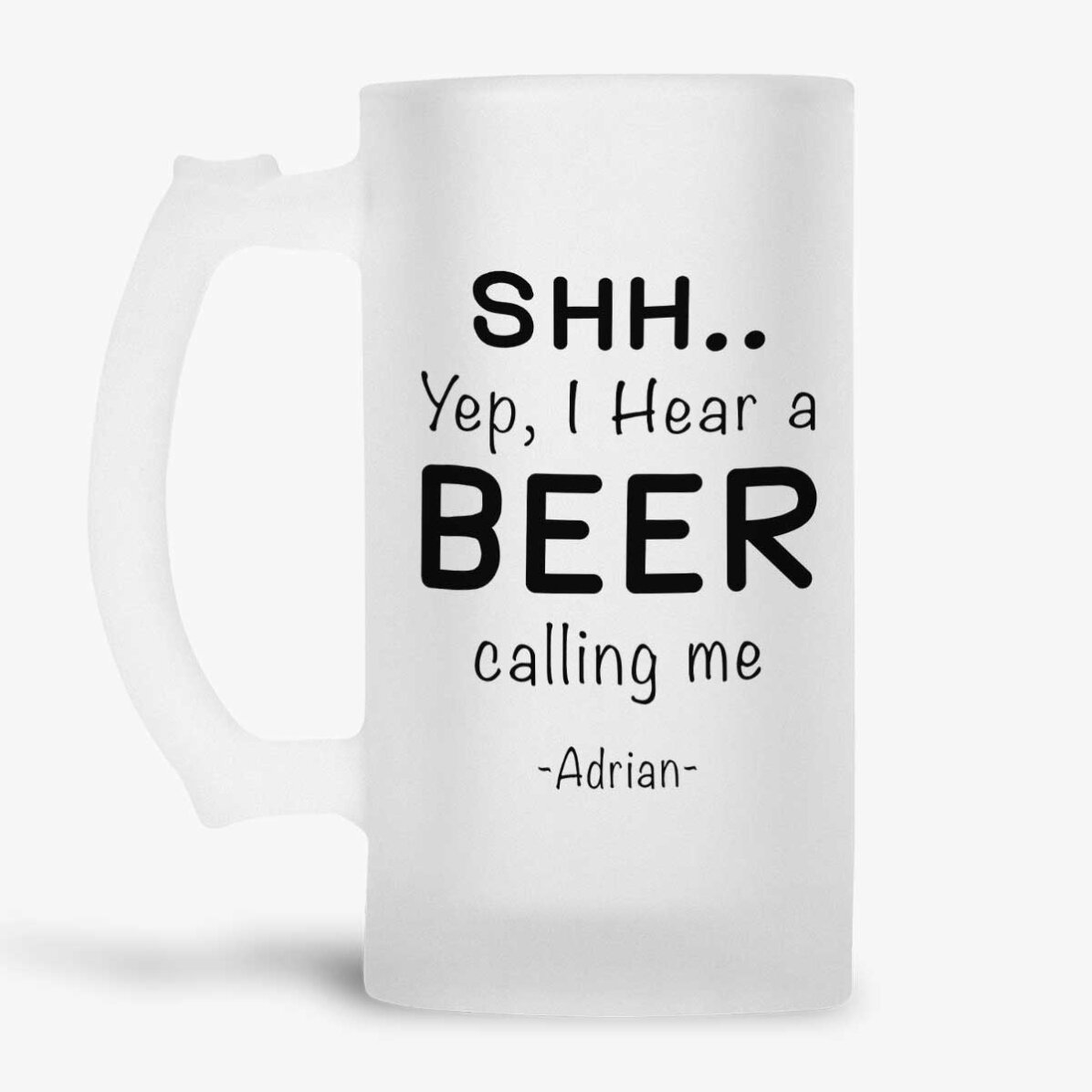 Halbă de bere personalizată cu mesaj - SHH..I hear a BEER
