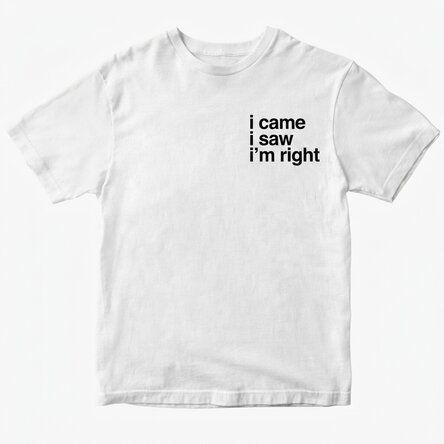 Custom cotton T-shirt with text - I'm right