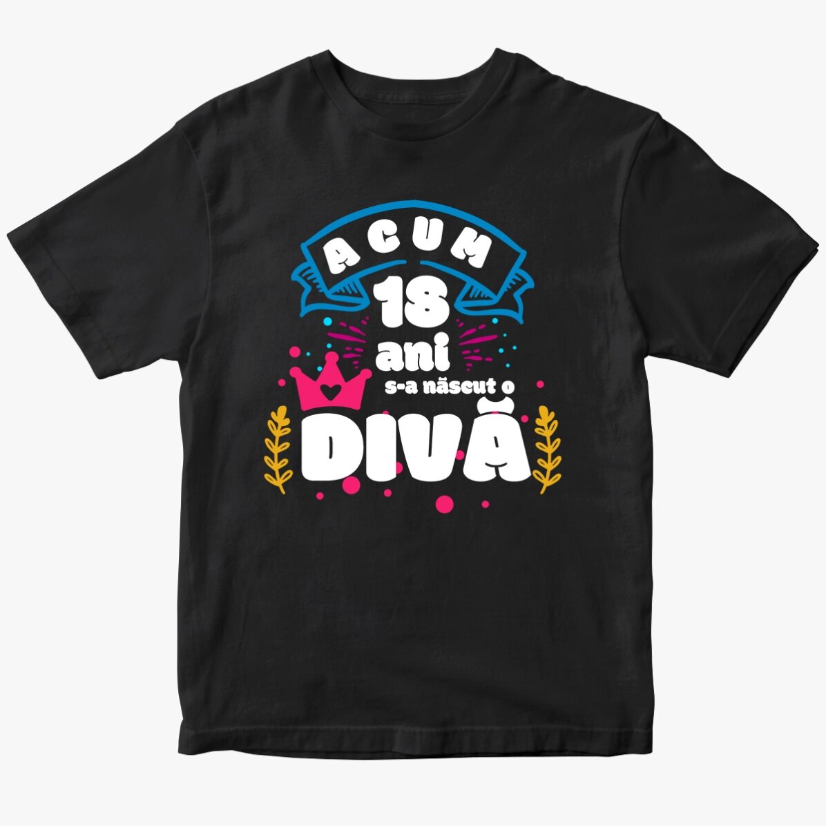 Tricou din bumbac personalizat cu text - Acum 18 ani s-a născut o Divă