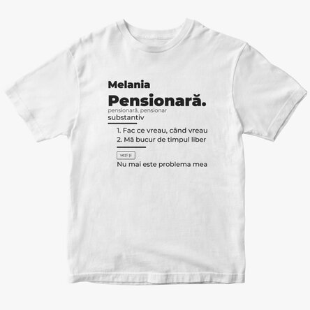 Tricou din bumbac personalizat cu text - Definiție pensionară