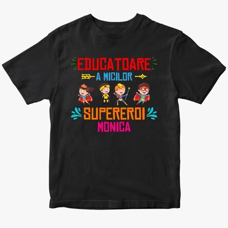 Tricou din bumbac personalizat cu text - Educatoarea micilor supereroi
