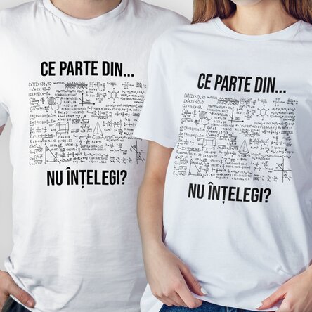 Tricou personalizat cu text - Ce parte din...nu înțelegi